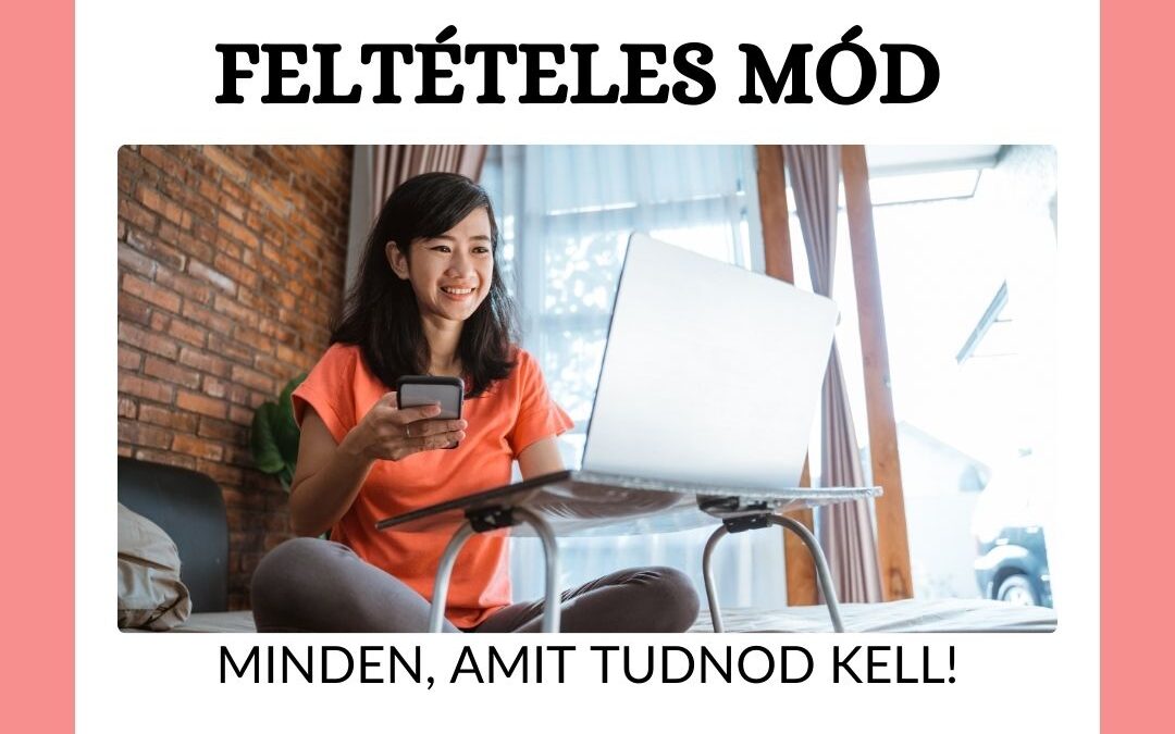 Az angol feltételes mód teljes útmutatója – Minden, amit tudnod kell!