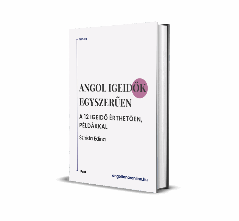 Angol Igeidők Egyszerűen - Kezdőknek és Haladóknak
